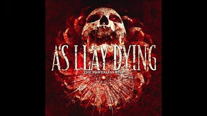 As I Lay Dying - The Blinding Of False Light (hq) 