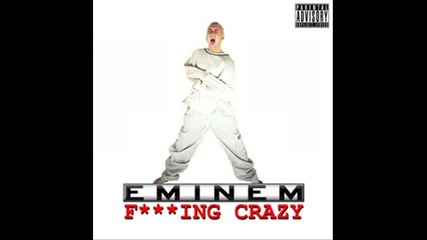Eminem - Fucking Crazy ( Dangerous Remix ) 