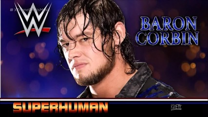 Baron Corbin New 2015 Theme Song - " Superhuman v3 "