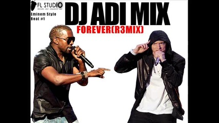 Dj Adi Mix-eminem feat Kanye West-forever(rзmix)