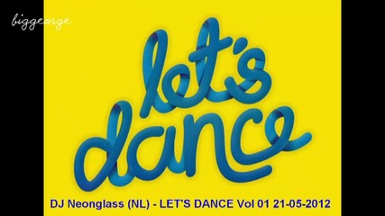 Dj Neonglass (nl) - Let's Dance Vol 01 21-05-2012 [high quality]