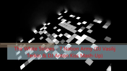 The White Stripes - 7 Nation Army (dj Vasilij Terkin & Dj Anton Kiss Mash-up)
