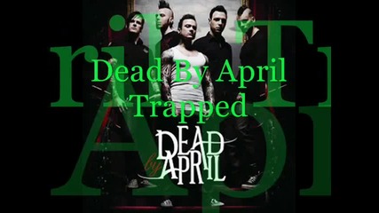 1. Dead By April - Trapped (cd-q + Lyrics!)