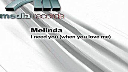 Melinda - I Need You ( When You Love Me ) ( Extended Mix )