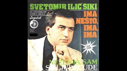 Svetomir Ilic Siki - Ima nesto ima ima