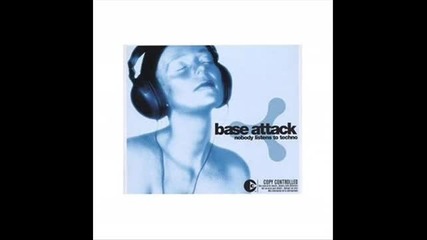 Base Attack - Nobody Listens To Techno 