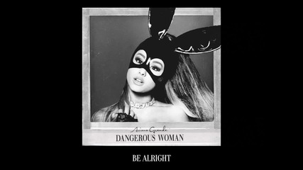 03. Ariana Grande - Be Alright (audio) +текст&превод
