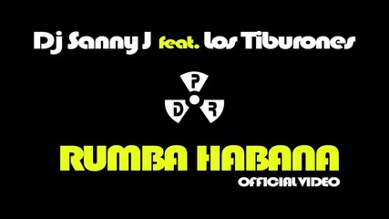 Dj Sanny J ft. Los Tiburones - Rumba Habana (official Music Video)