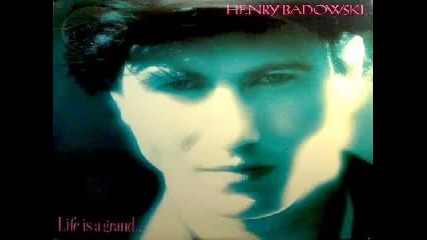 Henry Badowski - Life Is A Grand