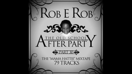Dj Rob E Rob - The Old School After Party Pt. 30