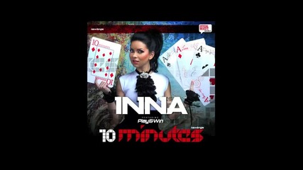 Inna - 10 minutes (club remix by Play and Win) 