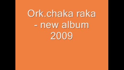 Ork.chaka raka - new album 2009 