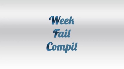 Week Fail Compil n°20