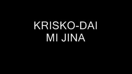 Krisko - Dai Mi Jina