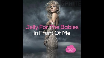 Jelly For The Babies - In Front Of Me ( 5prite Remix )