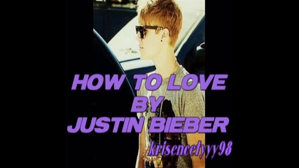 Н О В О!! How to love - Justin Bieber