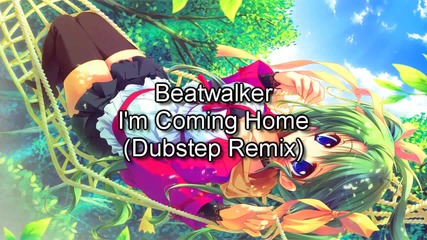 Hd Dubstep - I'm Coming Home~кристален звук