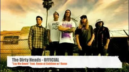 Dirty Heads - Lay Me Down feat. Rome of Sublime w Rome