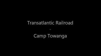 Transatlantic Railroad - Camp Towanga