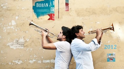 Boban i Marko Markovic [ 2012 ] - Bum tras