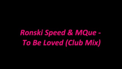 Ronski Speed & Mque - To Be Loved (club Mix)