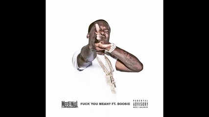 Meek Mill ft. Boosie Badazz - Fuck You Mean