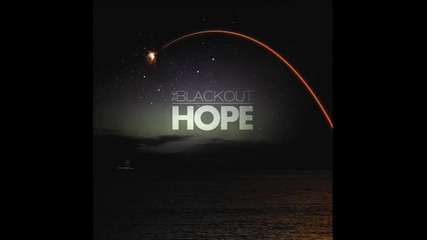 The Blackout - Hope (scream It Out Loud)