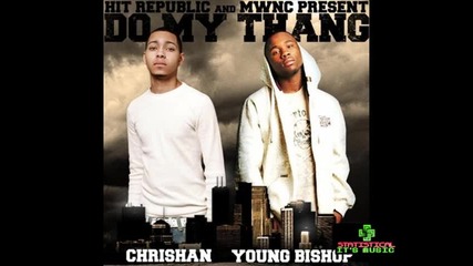 Chrishan And Young Bishop - Rich *HQ* (Do My Thang Deluxe Version)