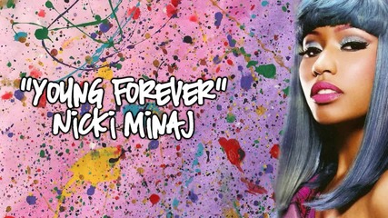 2о12! Nicki Minaj - Young Forever ( Аудио + текст )