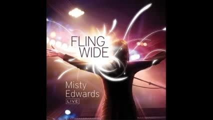 Misty Edwards - Fling Wide (full Album)