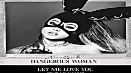 Ariana Grande - Let Me Love You (audio) ft. Lil Wayne 2016