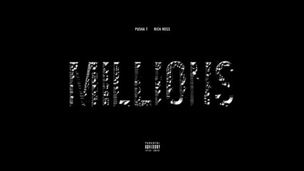 Pusha T - Millions Feat. Rick Ross [official Track]