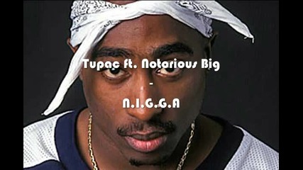 Tupac ft Notorious B-i-g-n-i-g-g-a