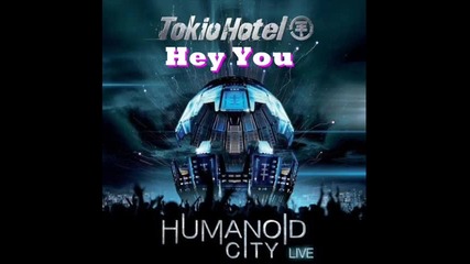 Tokio Hotel - Hey You (humanoid City Live) Hq