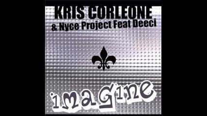 Kris Corleone and Nyce Project feat deeci - Imagine 