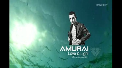 Amurai - Love Light (downtempo Mix)