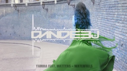 Yamira feat. Mattyas - Waterfalls (dandeej Remix)