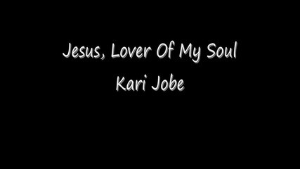 Jesus Lover Of My Soul( Kari Jobe)