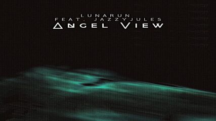 Lunarun - Angel View feat. Jazzyjules