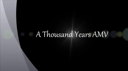 [amv] A Thousand Years