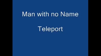 Man With No Name - Teleport