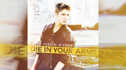 New | Justin Bieber - Die in your arms |