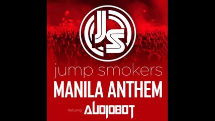 *2013* Jump Smokers ft. Audiobot - Manila Anthem