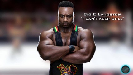 2013- Big E Langston 1st Wwe Theme Song - -u0027i Can-u0027t Keep Still-u0027 + Dl