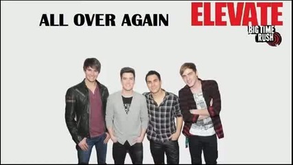 Big Time Rush - 03 All Over Again ( Lyrics )