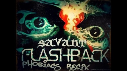 2012 • Savant - Flashback ( Phobiacs Re-fix )