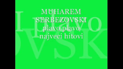 Muharem Serbezovski - Plavo Plavo