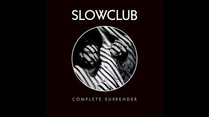 Slow Club - Everything is New