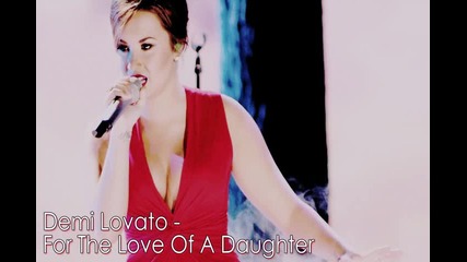 Demi Lovato - For The Love Of A Daughter