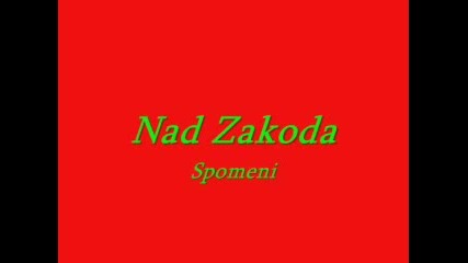 Nad Zakona - Спомени